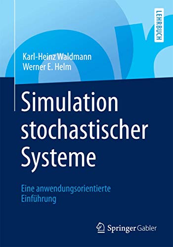 Simulation stochastischer Systeme: Eine anwendungsorientierte Einführung von Springer