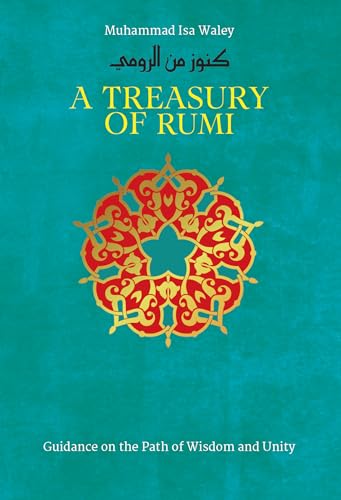 Treasury of Rumi: Guidance on the Path of Wisdom and Unity (Treasury in Islamic Thought and Civilization, 5) von Kube Publishing Ltd