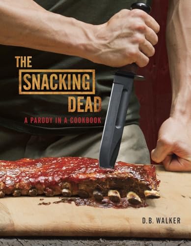 The Snacking Dead: A Parody in a Cookbook von CROWN