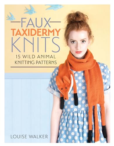 Faux Taxidermy Knits: 15 wild animal knitting patterns von David & Charles