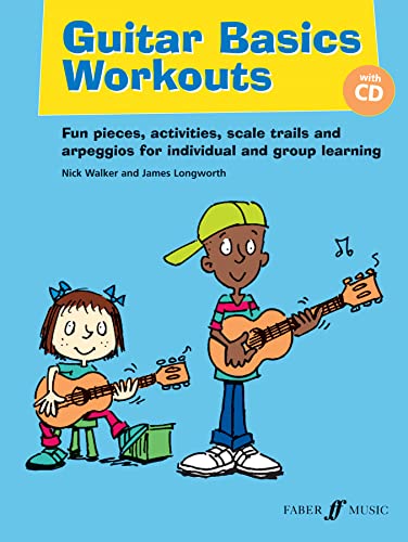 Guitar Basics Workouts: Fun Pieces, Activities, Scale Trails and Arpeggios for Individual and Group Learning von Faber & Faber