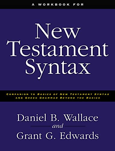 Workbook for New Testament Syntax: Companion to Basics of New Testament Syntax and Greek Grammar Beyond the Basics