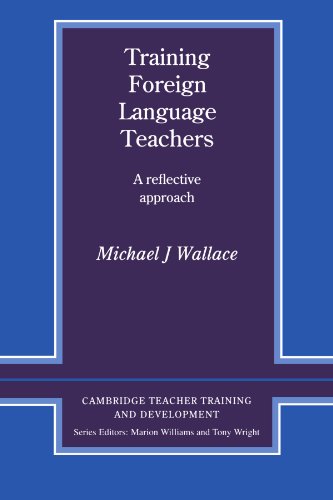 Training Foreign Language Teachers: A Reflective Approach (Cambridge Teacher Training and Development)