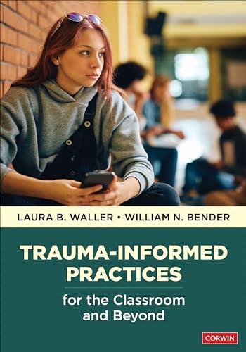 Trauma-Informed Practices for the Classroom and Beyond von Corwin