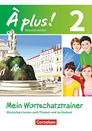 À plus ! - Französisch als 1. und 2. Fremdsprache - Ausgabe 2012 - Band 2: Mein Wortschatztrainer - Wortschatz lernen nach Themen und im Kontext - Arbeitsheft