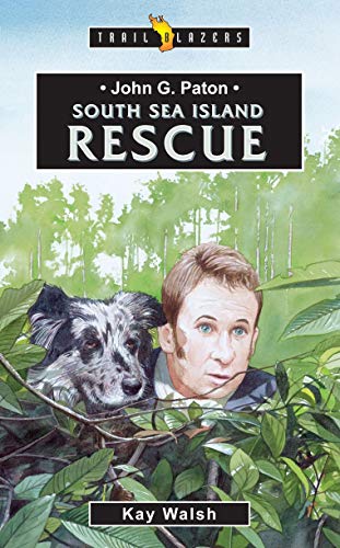 John G. Paton: South Sea Island Rescue (Trailblazers) von CF4kids