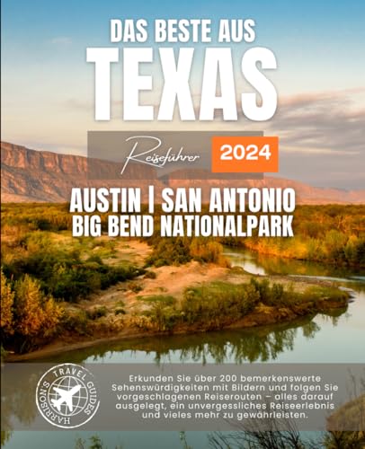 Der beste von Texas Reiseführer: Austin, San Antonio und Big Bend Nationalpark (Mehr als 200 erstaunliche Orte mit Bildern, Karten und Reiserouten - Graue Edition) von Independently published