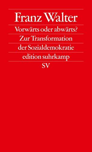 Vorwärts oder abwärts?: Zur Transformation der Sozialdemokratie (edition suhrkamp)