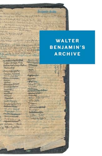 Walter Benjamin’s Archive: Images, Texts, Signs