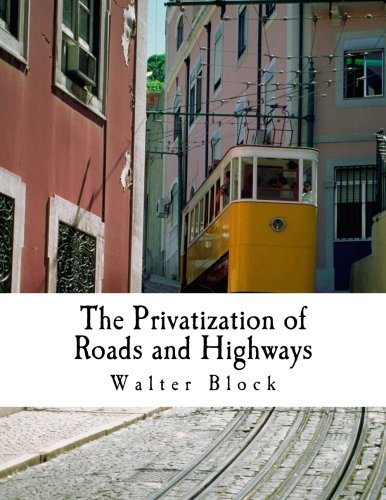 The Privatization of Roads and Highways (Large Print Edition): Human and Economic Factors von CreateSpace Independent Publishing Platform