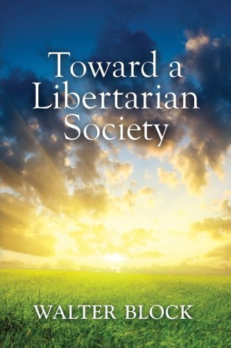 Toward a Libertarian Society von Ludwig von Mises Institute
