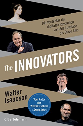 The Innovators: Die Vordenker der digitalen Revolution von Ada Lovelace bis Steve Jobs - Vom Autor des Weltbestsellers »Steve Jobs« von Bertelsmann Verlag