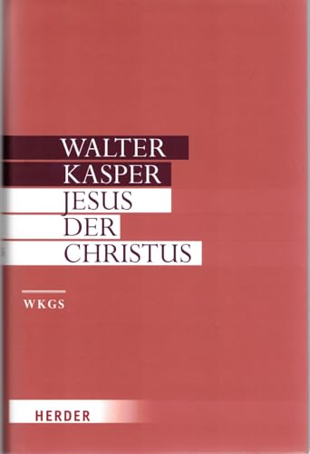 Walter Kasper - Gesammelte Schriften: Jesus der Christus: Neu eingeleitet vom Autor von Herder