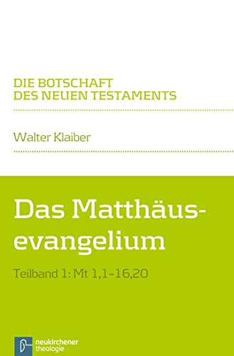 Das Matthäusevangelium: Teilband 1: Mt 1,1-16,20 (Die Botschaft des Neuen Testaments) von Vandenhoeck + Ruprecht