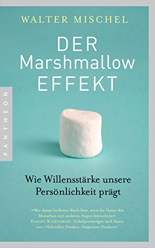 Der Marshmallow-Effekt: Wie Willensstärke unsere Persönlichkeit prägt von Pantheon
