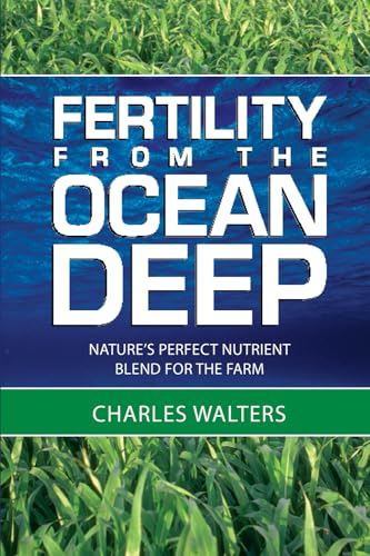 Fertility from the Ocean Deep: Nature's Perfect Nutrient Blend for the Farm von Brand: Acres U.S.A.