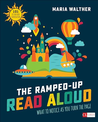 The Ramped-Up Read Aloud: What to Notice as You Turn the Page [Grades PreK-3] (Corwin Literacy): What to Notice as You Turn the Page von Corwin