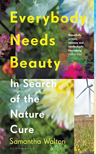 Everybody Needs Beauty: In Search of the Nature Cure von Bloomsbury