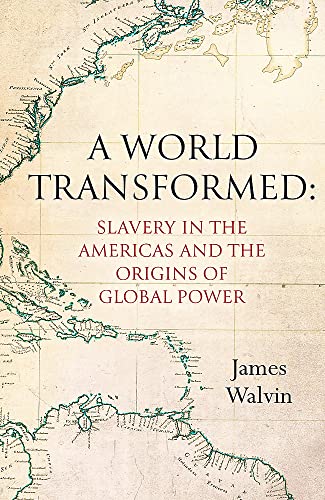 A World Transformed: Slavery in the Americas and the Origins of Global Power