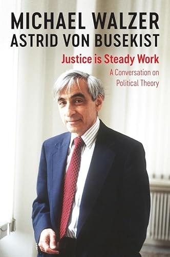 Justice is Steady Work: A Conversation on Political Theory von Polity