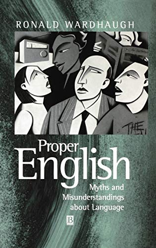 Proper English: Myths and Misunderstandings About Language (Language Library)