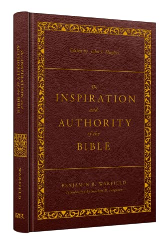 The Inspiration and Authority of the Bible: Revised and Enhanced (The Classic Warfield Collection) von P & R Publishing Co (Presbyterian & Reformed)