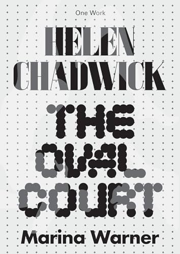 Helen Chadwick: The Oval Court (Afterall Books / One Work) von The MIT Press