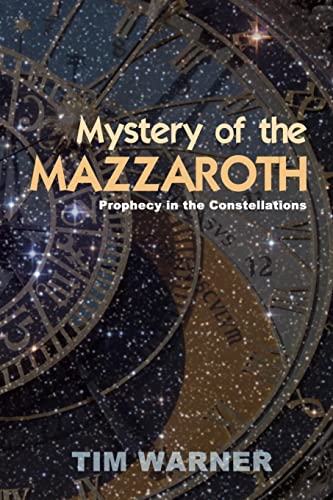 Mystery of the Mazzaroth: Prophecy in the Constellations von CREATESPACE