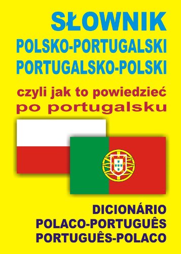 Slownik polsko-portugalski portugalsko-polski czyli jak to powiedziec po portugalsku: Dicionário Polaco-Portugues • Portugues-Polaco von Level Trading