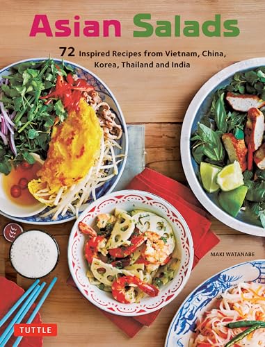 Asian Salads: 72 Inspired Recipes from Vietnam, China, Korea, Thailand and India (Tuttle Specials) von Tuttle Publishing