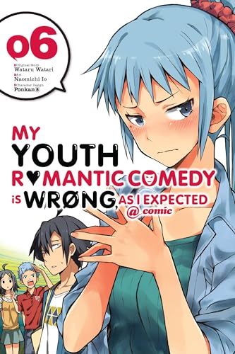 My Youth Romantic Comedy is Wrong, As I Expected @ comic, Vol. 6 (manga): Volume 6 (YOUTH ROMANTIC COMEDY WRONG EXPECTED GN, Band 6) von Yen Press