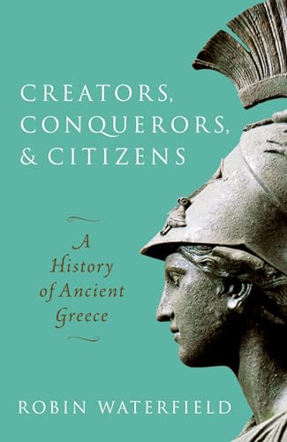 Creators, Conquerors, and Citizens: A History of Ancient Greece von Oxford University Press