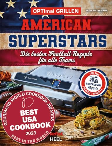 OPTImal Grillen – American Superstars: Die besten 32 Football-Rezepte für alle Teams des Super Bowl 2023 in Kooperation mit Tefal. OptiGrill Rezeptbuch Superbowl von Heel