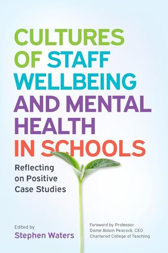 Cultures of Staff Wellbeing and Mental Health in Schools