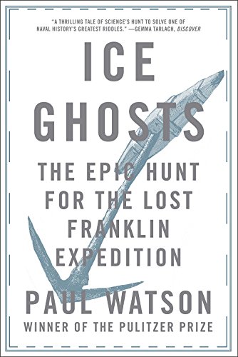 Ice Ghosts: The Epic Hunt for the Lost Franklin Expedition von W. W. Norton & Company
