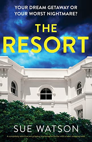 The Resort: A completely addictive and gripping psychological thriller with a heart-stopping twist von Bookouture