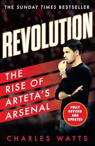 Revolution: The new sports biography revealing the incredible true story of Mikel Arteta’s success at Arsenal football club