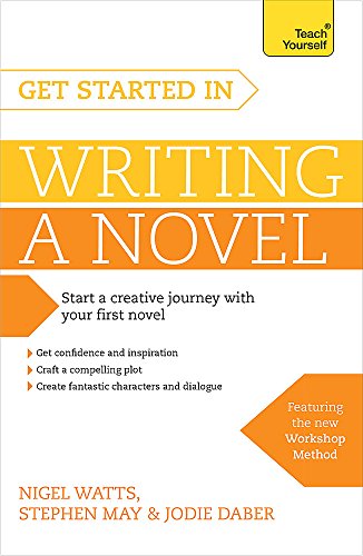 Get Started in Writing a Novel: How to write your first novel and create fantastic characters, dialogues and plot (Teach Yourself)