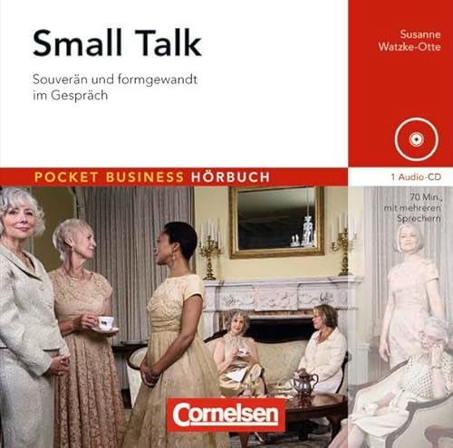 Pocket Business - Hörbuch: Small Talk: Souverän und formgewandt kommunizieren. Hör-CD: Souverän und formgewandt im Gespräch