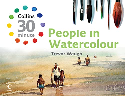 People in Watercolour (Collins 30-Minute Painting)