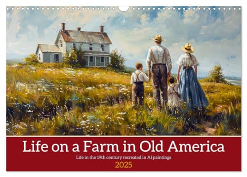 Life on a Farm in Old America (Wandkalender 2025 DIN A3 quer), CALVENDO Monatskalender von CALVENDO