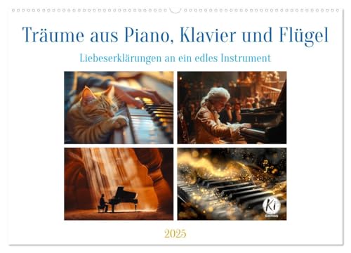 Träume aus Piano, Klavier und Flügel (Wandkalender 2025 DIN A2 quer), CALVENDO Monatskalender von CALVENDO