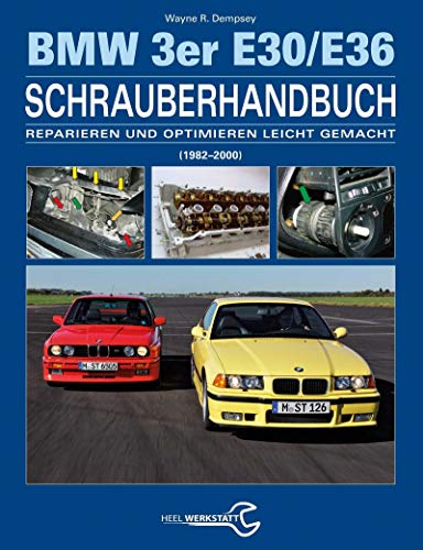 Das BMW 3er Schrauberhandbuch - Baureihen E30/E36: (1982–2000) - Reparieren und Optimieren leicht gemacht von Heel Verlag GmbH