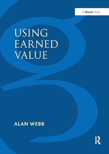 Using Earned Value: A Project Manager's Guide von Routledge