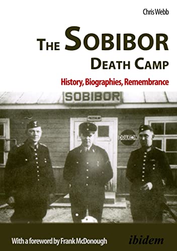 The Sobibor Death Camp: History, Biographies, Remembrance von Ibidem-Verlag