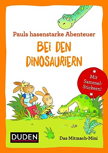 Duden Minis (Band 15) – Pauls hasenstarke Abenteuer: Bei den Dinosauriern