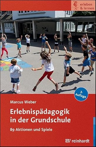 Erlebnispädagogik in der Grundschule: 89 Aktionen und Spiele (erleben & lernen)