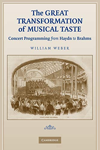 The Great Transformation of Musical Taste: Concert Programming from Haydn to Brahms von Cambridge University Press