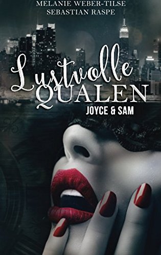 Lustvolle Qualen: Joyce & Sam von CreateSpace Independent Publishing Platform