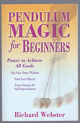 Pendulum Magic for Beginners: Power to Achieve All Goals (Llewellyn's for Beginners)